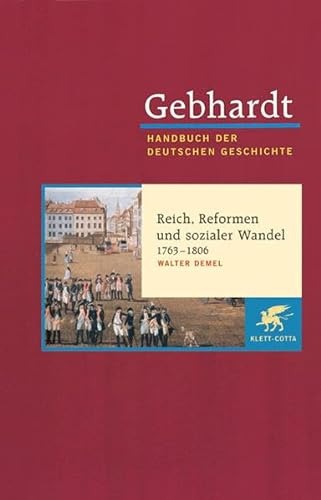 Handbuch der deutschen Geschichte in 24 Bänden. Bd.12: Reich, Reformen und sozialer Wandel (1763-1806) von Klett-Cotta